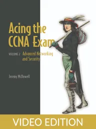 Acing the CCNA Exam, Volume 2 Video Edition